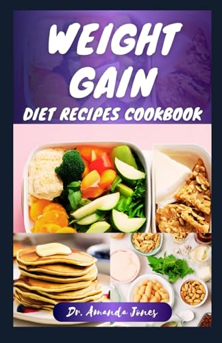 WEIGHT GAIN DIET RECIPES COOKBOOK: 20 Delectable Step-By-Step High-Calorie Recipes for Healthy Weight and Body Building von Independently published